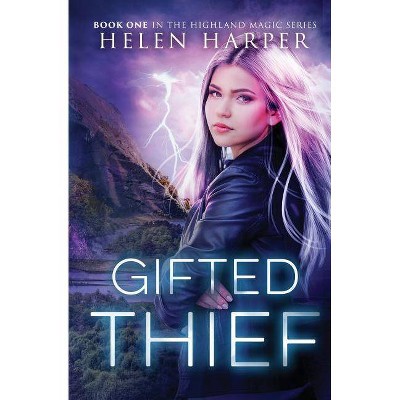 Gifted Thief - (Highland Magic) by  Helen Harper (Paperback)