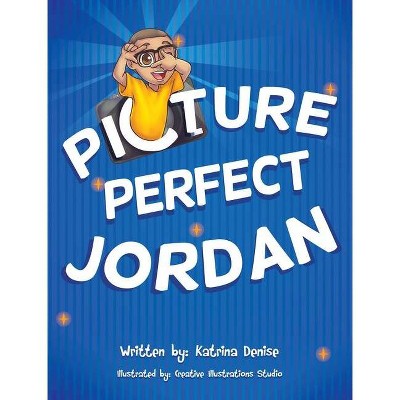 Picture Perfect Jordan - by  Katrina Denise (Hardcover)