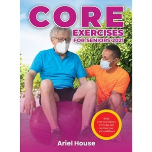 Core Exercises for Seniors 2021 - by Ariel House - 1 of 1