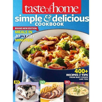 Taste of Home Simple & Delicious Cookbook All-New Edition! - (Paperback)