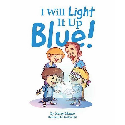 I Will Light It Up Blue! - by  Kerry Magro (Hardcover)