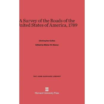 A Survey of the Roads of the United States of America, 1789 - (John Harvard Library) by  Christopher Colles (Hardcover)