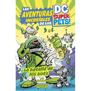 La Batalla de Los Bots - (Las Aventuras Increíbles de los DC Super-Pets) by  Steve Korté (Paperback) - 1 of 1