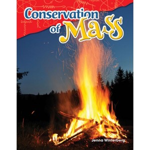 Conservation of Mass - (Science: Informational Text) by  Jenna Winterberg (Paperback) - 1 of 1