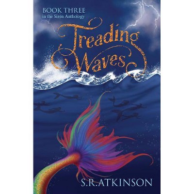 Treading Waves - (Siren Anthology) by  S R Atkinson (Paperback)