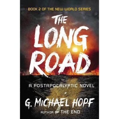 The Long Road - (New World) by  G Michael Hopf (Paperback)