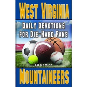 Daily Devotions for Die-Hard Fans West Virginia Mountaineers - by  Ed McMinn (Paperback) - 1 of 1
