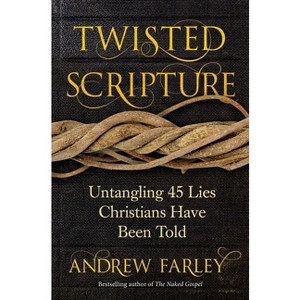 Twisted Scripture - by  Andrew Farley (Paperback) - 1 of 1
