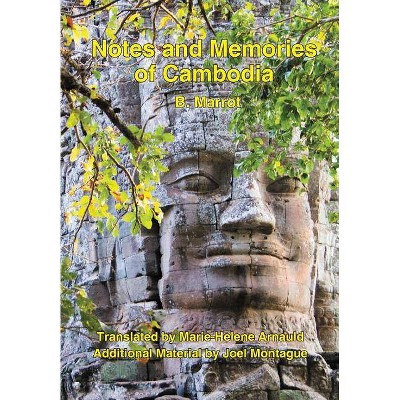 Notes and Memories of Cambodia - by  Bernard Raoul Marrot (Paperback)