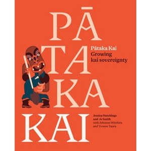 Pataka Kai - by  Jo Smith & Jessica Hutchings (Paperback) - 1 of 1