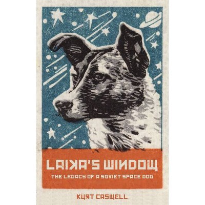 Laika's Window - by  Kurt Caswell (Hardcover)