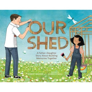 Our Shed - by  Robert Broder (Hardcover) - 1 of 1