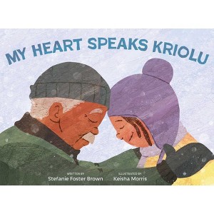 My Heart Speaks Kriolu - by  Stefanie Foster Brown (Hardcover) - 1 of 1