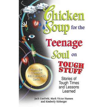 Chicken Soup for the Teenage Soul on Tough Stuff - by  Jack Canfield & Mark Victor Hansen (Paperback)