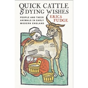 Quick Cattle and Dying Wishes - by  Erica Fudge (Paperback) - 1 of 1