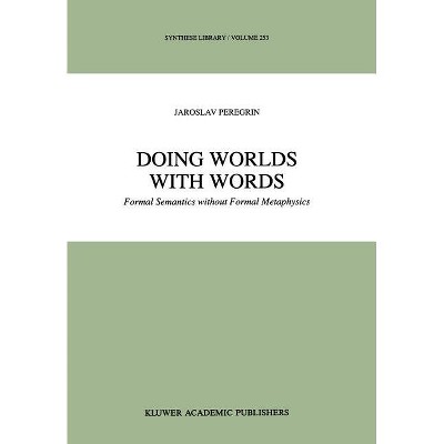 Doing Worlds with Words - (Synthese Library) by  J Peregrin (Hardcover)