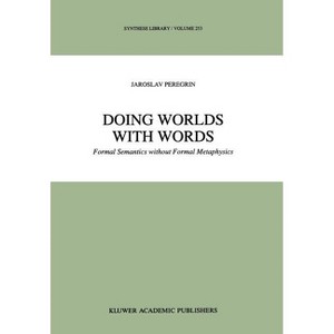Doing Worlds with Words - (Synthese Library) by  J Peregrin (Hardcover) - 1 of 1