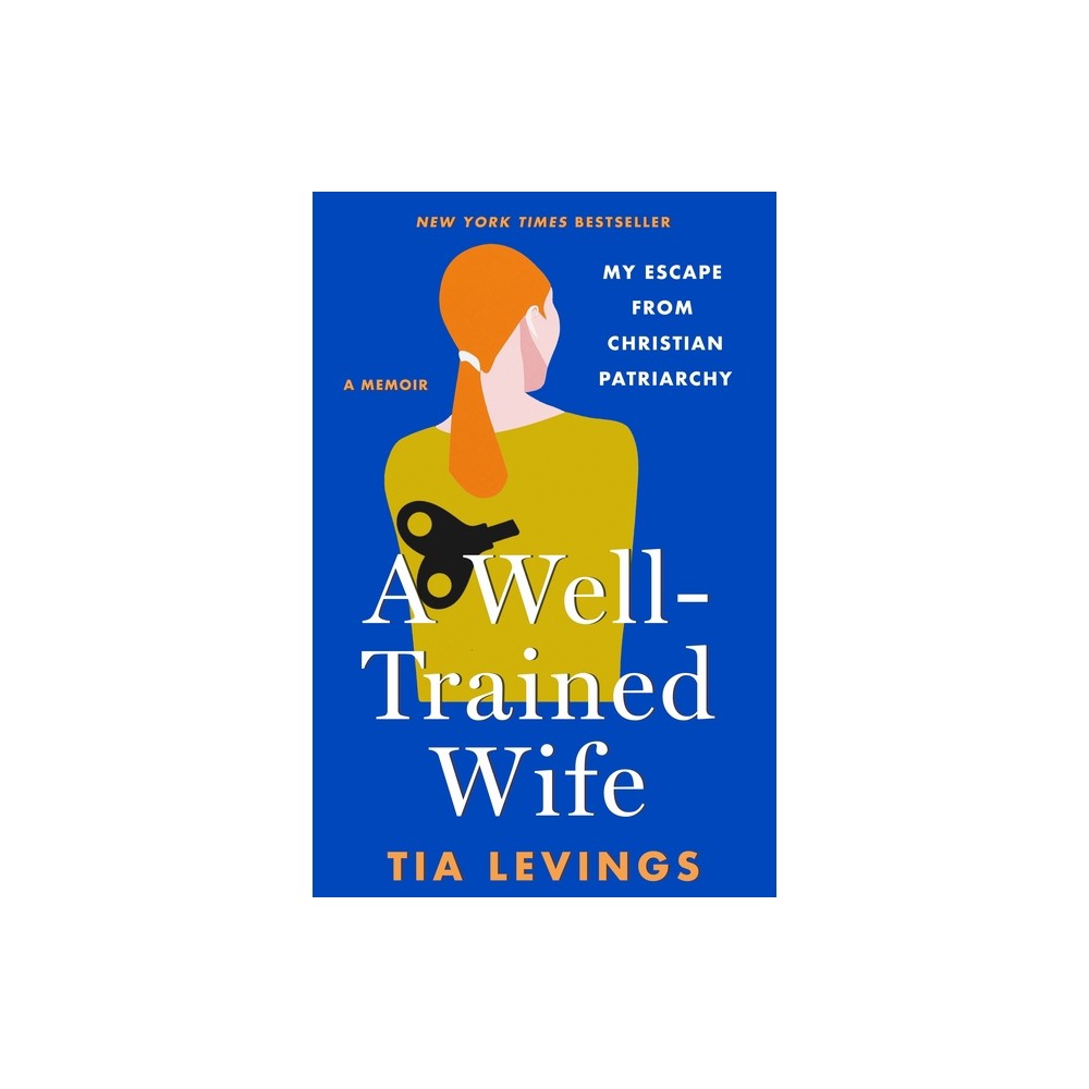 A Well-Trained Wife - by Tia Levings (Hardcover)