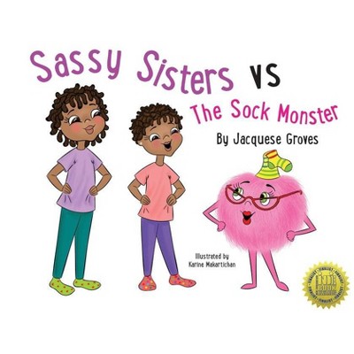 Sassy Sisters vs The Sock Monster - by  Jacquese Groves (Paperback)