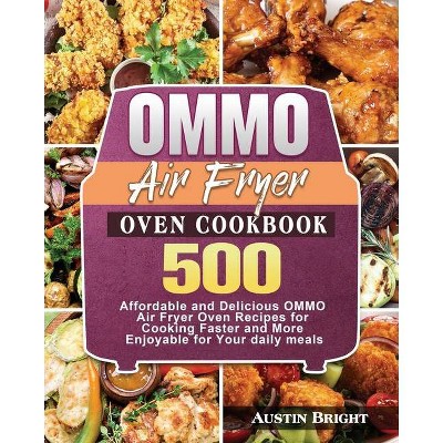 OMMO Air Fryer Oven Cookbook - by  Austin Bright (Paperback)