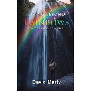 Living Beyond Rainbows - by  David Marty (Paperback) - 1 of 1