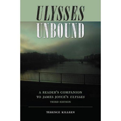 Ulysses Unbound - (Florida James Joyce) 3rd Edition by  Terence Killeen (Paperback)