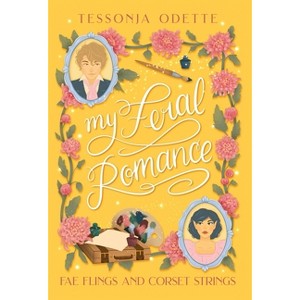 My Feral Romance - (Fae Flings and Corset Strings) by  Tessonja Odette (Hardcover) - 1 of 1