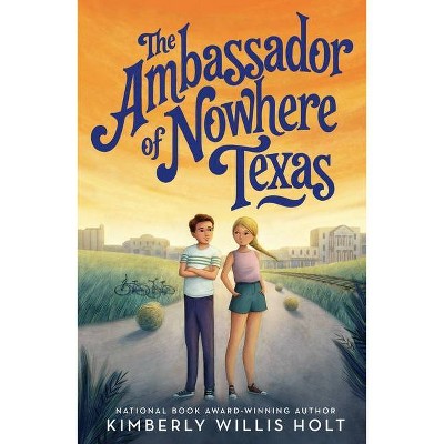 The Ambassador of Nowhere Texas - by Kimberly Willis Holt