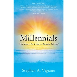 Millennials Your Time Has Come - by  Stephen A Vigiano (Paperback) - 1 of 1