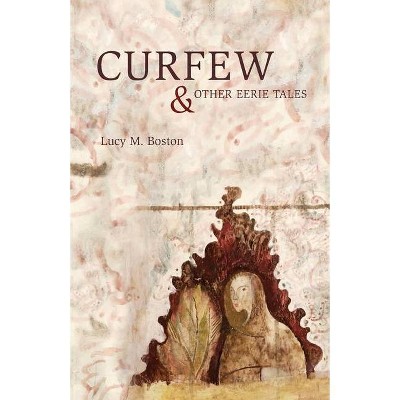 Curfew & Other Eerie Tales - by  Lucy Boston (Paperback)