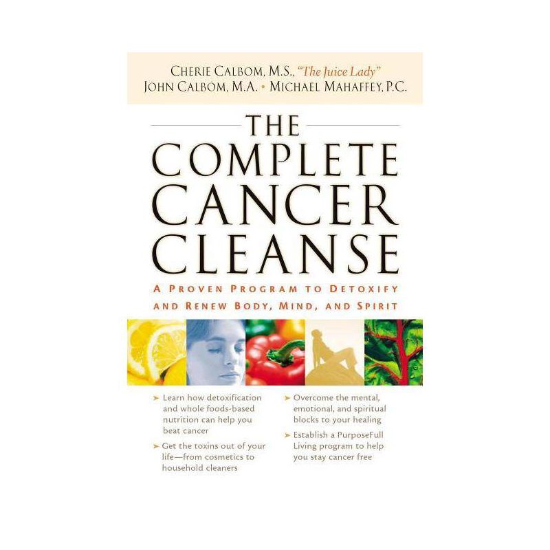 The Complete Cancer Cleanse - by  Cherie Calbom & John Calbom & Michael Mahaffey (Paperback), 1 of 2