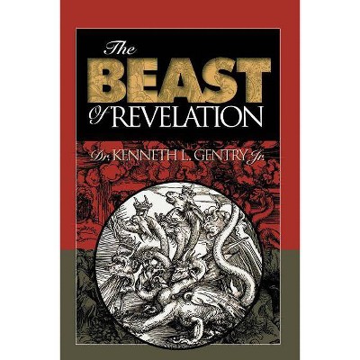 The Beast of Revelation - 2nd Edition by  Kenneth L Gentry (Paperback)