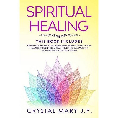 Spiritual Healing - by  Crystal Mary J P (Paperback)