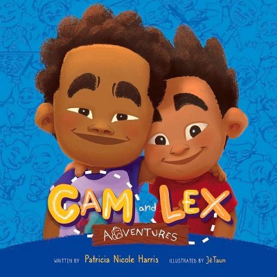 CAM and Lex Adventures, 1 - by  Patricia Nicole Harris (Paperback)