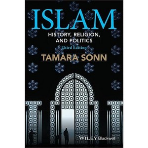 Islam - (Wiley Blackwell Brief Histories of Religion) 3rd Edition by  Tamara Sonn (Paperback) - 1 of 1