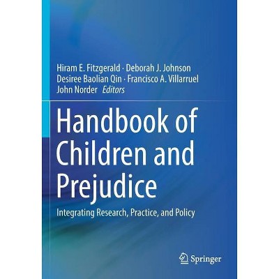 Handbook of Children and Prejudice - by  Hiram E Fitzgerald & Deborah J Johnson & Desiree Baolian Qin & Francisco A Villarruel & John Norder