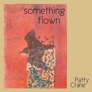 Something flown - (Concrete Wolf Poetry Chapbook Award) by  Patty Crane (Paperback) - 1 of 1