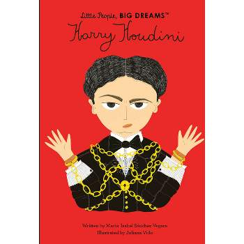 Harry Houdini - (Little People, Big Dreams) by  Maria Isabel Sanchez Vegara (Hardcover)