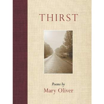 Thirst - by  Mary Oliver (Paperback)