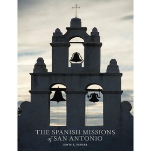 The Spanish Missions of San Antonio - by  Lewis F Fisher (Paperback) - 1 of 1