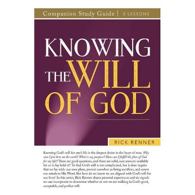 Knowing the Will of God Companion Study Guide - by  Rick Renner (Paperback)