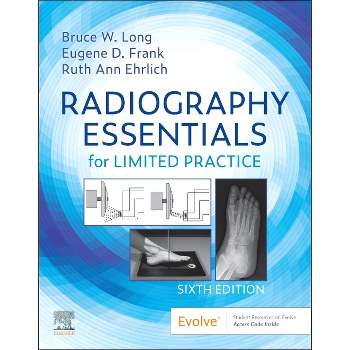 Radiography Essentials for Limited Practice - 6th Edition by  Bruce W Long & Eugene D Frank & Ruth Ann Ehrlich (Paperback)