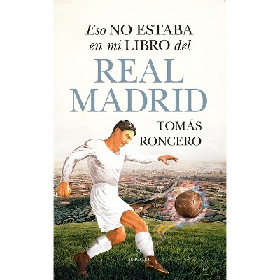 Eso No Estaba En Mi Libro del Real Madrid - by  Tomas Gomez-Diaz Roncero (Paperback)