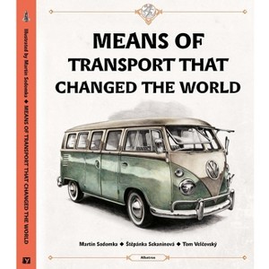 Means of Transport That Changed the World - by  Tom Velcovsky & Stepanka Sekaninova (Hardcover) - 1 of 1