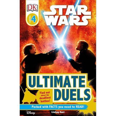 DK Readers L4: Star Wars: Ultimate Duels - (DK Readers: Level 4) by  Lindsay Kent (Paperback)