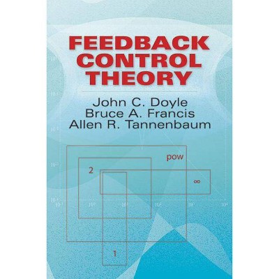 Feedback Control Theory - (Dover Books on Engineering) by  John Comstock Doyle & Bruce a Francis & Allen R Tannenbaum (Paperback)