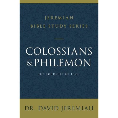 Colossians and Philemon - (Jeremiah Bible Study) by  David Jeremiah (Paperback)