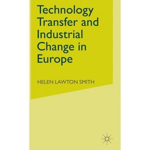 Technology Transfer and Industrial Change in Europe - by  H Smith & E Swyngedouw (Hardcover) - 1 of 1