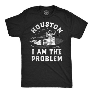 Mens Houston I Am The Problem T Shirt Funny Bad Astronaut Space Joke Tee For Guys - Crazy Dog Men's T Shirt - 1 of 4