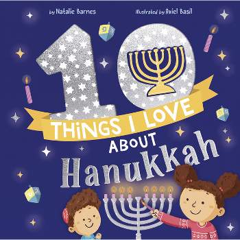 10 Things I Love about Hanukkah - by  Natalie Barnes (Hardcover)